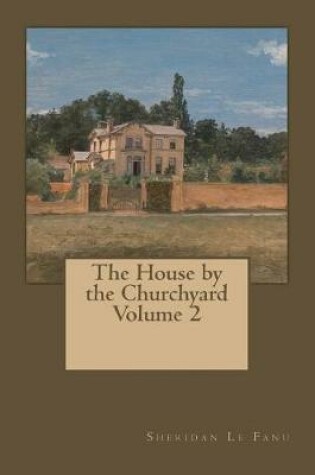 Cover of The House by the Churchyard Volume 2