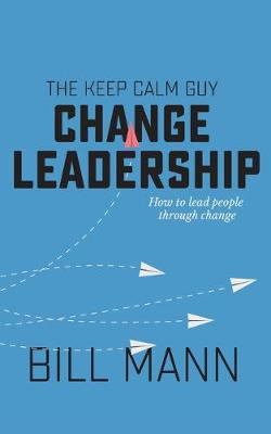 Book cover for The Keep Calm Guy Change Leadership