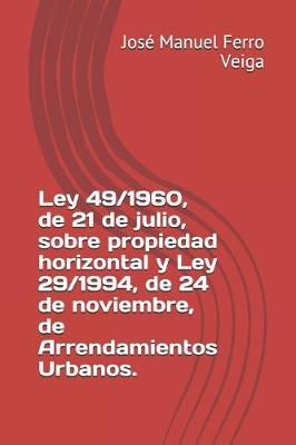 Book cover for Ley 49/1960, de 21 de Julio, Sobre Propiedad Horizontal Y Ley 29/1994, de 24 de Noviembre, de Arrendamientos Urbanos.