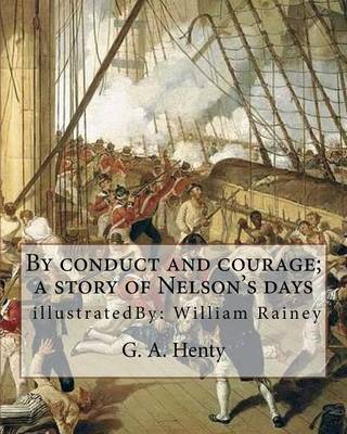 Book cover for By conduct and courage; a story of Nelson's days, By