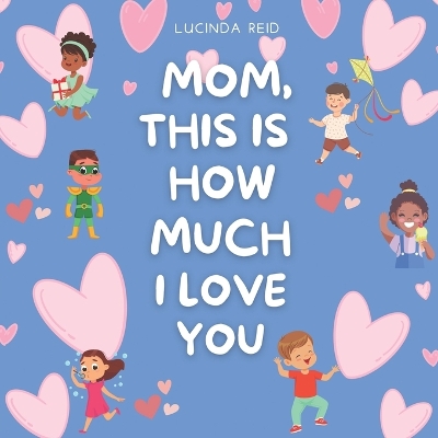 Book cover for Mom, This Is How Much I Love You