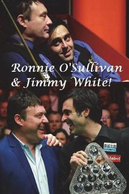 Book cover for Ronnie O' Sullivan & Jimmy White!