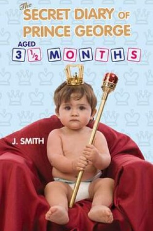 Cover of The Secret Diary of Prince George, Aged 3 1/2 Months