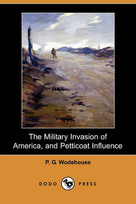 Book cover for The Military Invasion of America, and Petticoat Influence (Dodo Press)