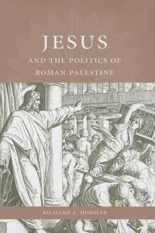 Cover of Jesus and the Politics of Roman Palestine