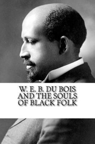 Cover of W. E. B. Du Bois and The Souls of Black Folk