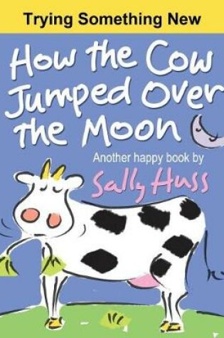 Cover of How the Cow Jumped Over the Moon