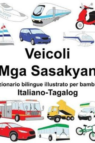 Cover of Italiano-Tagalog Veicoli/Mga Sasakyan Dizionario bilingue illustrato per bambini
