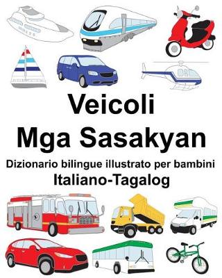 Book cover for Italiano-Tagalog Veicoli/Mga Sasakyan Dizionario bilingue illustrato per bambini