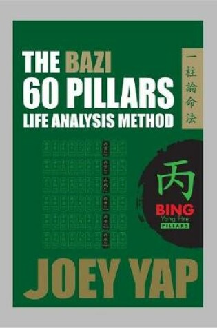 Cover of The Bazi 60 Pillars Life Analysis Method - Bing Yang Fire