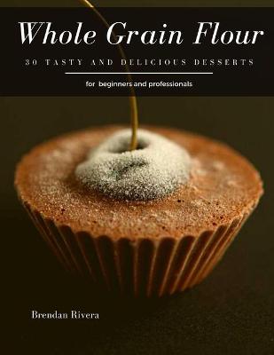 Book cover for Whole Grain Flour