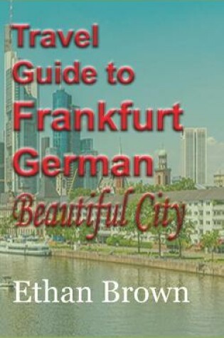 Cover of Travel Guide to Frankfurt, German Beautiful City