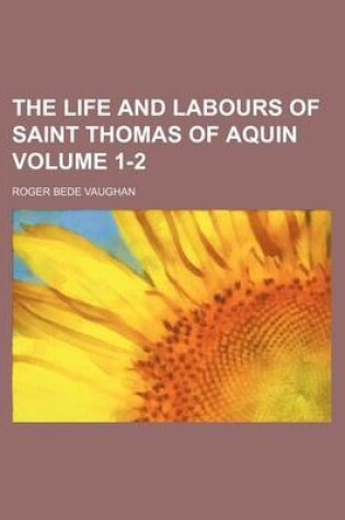 Cover of The Life and Labours of Saint Thomas of Aquin Volume 1-2