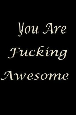 Cover of You Are Fucking Awesome