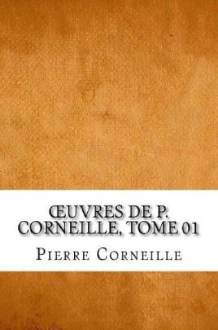 Cover of Oeuvres de P. Corneille, Tome 01