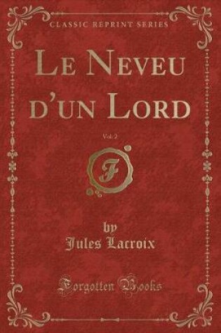 Cover of Le Neveu d'Un Lord, Vol. 2 (Classic Reprint)