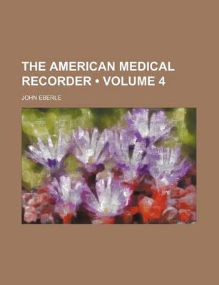 Book cover for The American Medical Recorder (Volume 4)