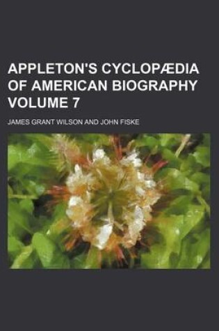 Cover of Appleton's Cyclopaedia of American Biography Volume 7