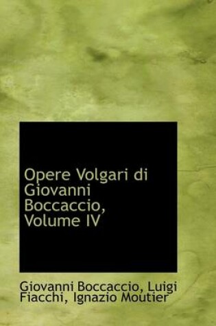 Cover of Opere Volgari Di Giovanni Boccaccio, Volume IV