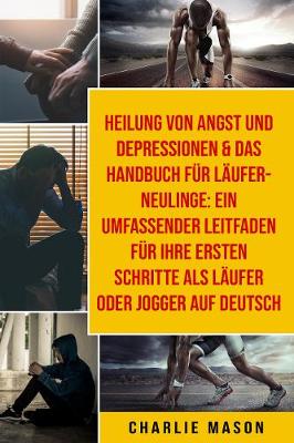 Book cover for Heilung von Angst und  Depressionen & Das  Handbuch fur  Laufer-Neulinge: Ein  umfassender Leitfaden fur Ihre ersten Schritte als Laufer oder Jogger Auf Deutsch