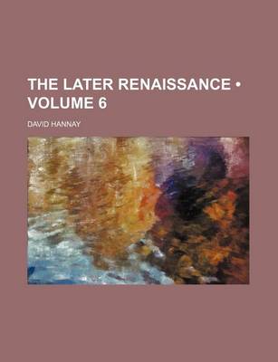 Book cover for The Later Renaissance (Volume 6)