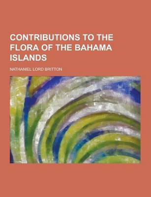 Book cover for Contributions to the Flora of the Bahama Islands