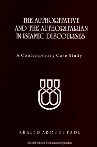 Cover of The Authoritative and Authoritarian in Islamic Discourses