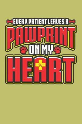 Book cover for Every Patient Leaves A Paw Print On My Heart