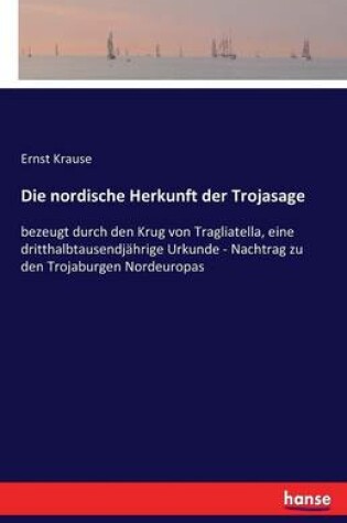 Cover of Die nordische Herkunft der Trojasage
