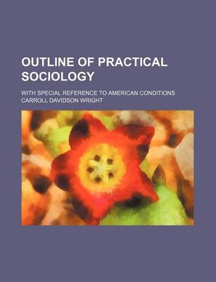 Book cover for Outline of Practical Sociology; With Special Reference to American Conditions