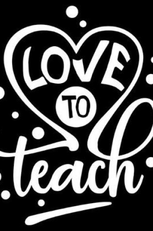 Cover of Love To Teach