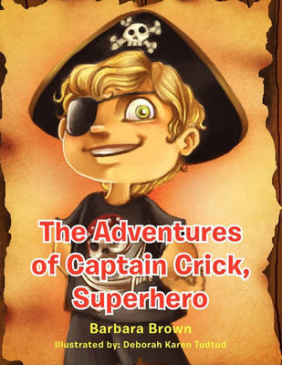 Book cover for The Adventures of Captain Crick, Super Hero