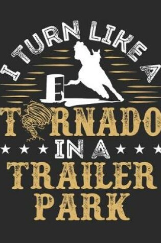 Cover of I Turn Like a Tornado In a Trailer Park