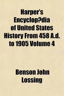 Book cover for Harper's Encyclopaedia of United States History from 458 A.D. to 1905 Volume 4