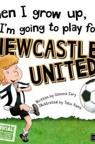 Cover of When I Grow Up I'm Going to Play for Newcastle