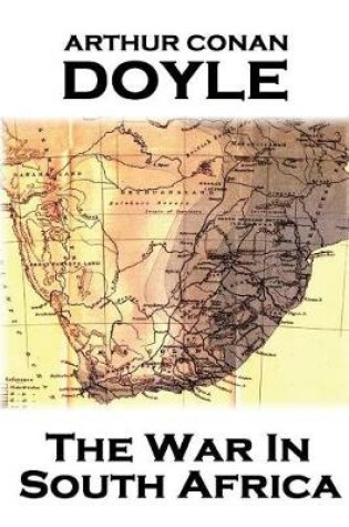 Cover of Arthur Conan Doyle - The War In South Africa