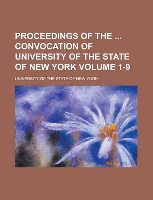 Book cover for Proceedings of the Convocation of University of the State of New York Volume 1-9