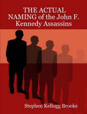 Cover of THE ACTUAL NAMING of the John F. Kennedy Assassins