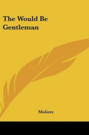 Cover of The Would Be Gentleman