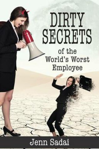 Cover of Dirty Secrets of the World's Worst Employee