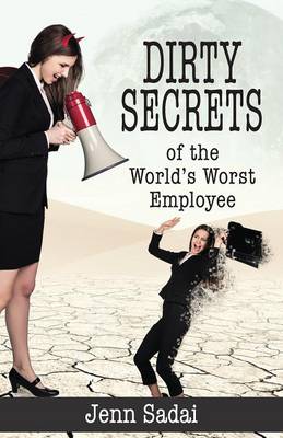 Book cover for Dirty Secrets of the World's Worst Employee