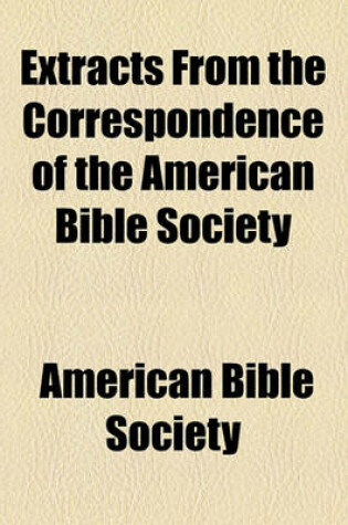 Cover of Extracts from the Correspondence of the American Bible Society