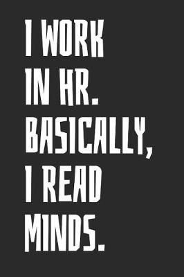 Book cover for I Work In HR. Basically, I Read Minds.