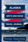 Book cover for Alaska Write and Draw Travel Journal