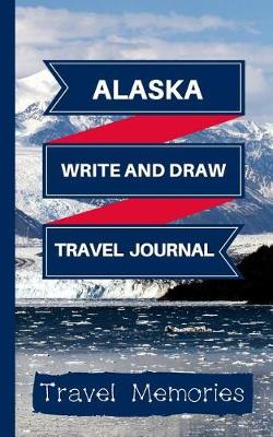 Book cover for Alaska Write and Draw Travel Journal