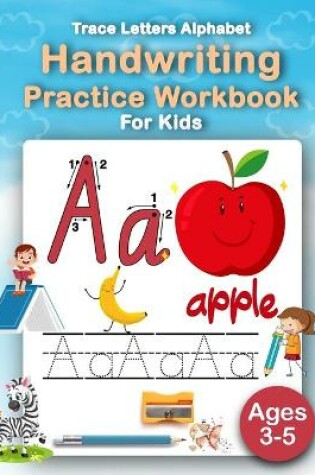Cover of Trace Letters Alphabet Handwriting Practice Workbook For Kids Ages 3-5