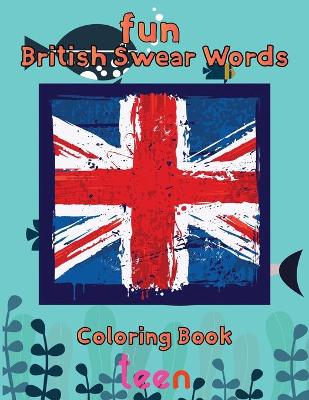 Book cover for Fun British Swear Words Coloring Book teen