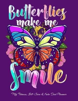 Book cover for Butterflies Make Me Smile My Fitness, Self-Care & Keto Diet Planner