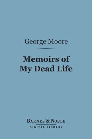Cover of Memoirs of My Dead Life (Barnes & Noble Digital Library)