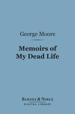 Book cover for Memoirs of My Dead Life (Barnes & Noble Digital Library)